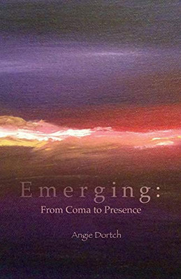 Emerging: From Coma To Presence