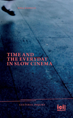 Time and the Everyday in Slow Cinema - (Paperback or Softback)