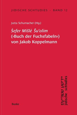 Jidische Schtudies 12: Sefer Misle Su'olim (>Buch der Fuchsfabeln