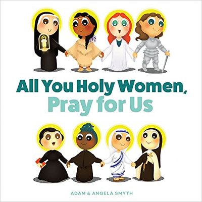 All You Holy Women, Pray For Us