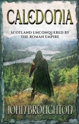 Caledonia: Scotland unconquered by the Roman Empire - 9784824125798