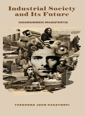 Industrial Society and Its Future: Unabomber Manifesto - (Hardback or Cased Book)