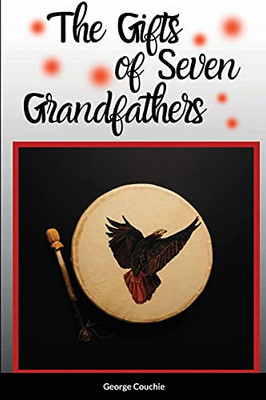 The Gifts Of Seven Grandfathers