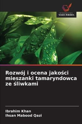 Rozwój i ocena jakości mieszanki tamaryndowca ze śliwkami Rozwój i ocena jakości mieszanki tamaryndowca ze śliwkami