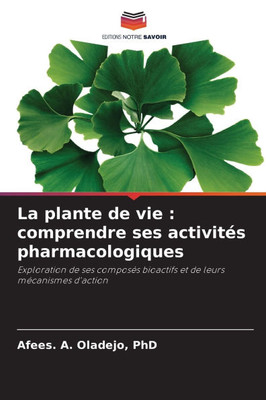 La plante de vie: comprendre ses activités pharmacologiques