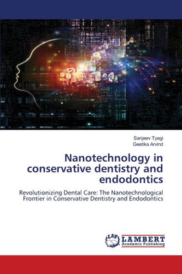 Nanotechnology in conservative dentistry and endodontics - 9786207463510