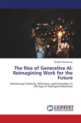 The Rise of Generative AI: Reimagining Work for the Future