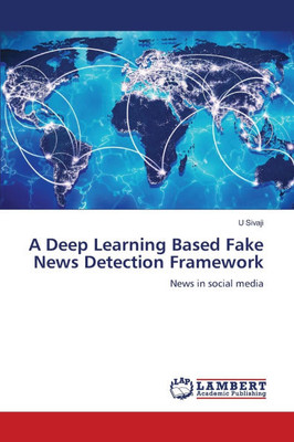 A Deep Learning Based Fake News Detection Framework