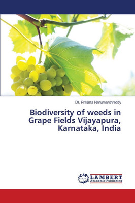 Biodiversity of weeds in Grape Fields Vijayapura, Karnataka, India
