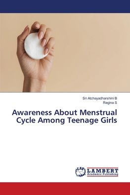 Awareness About Menstrual Cycle Among Teenage Girls