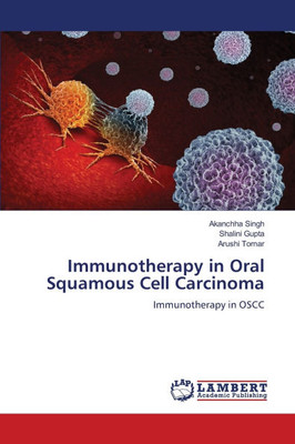 Immunotherapy in Oral Squamous Cell Carcinoma - 9786208438500