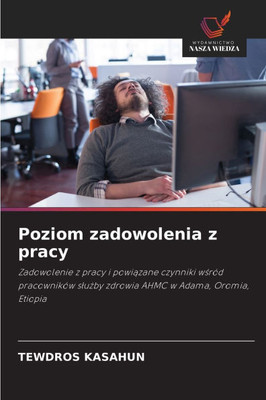 Poziom zadowolenia z pracy Poziom zadowolenia z pracy