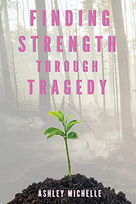 Finding Strength Through Tragedy