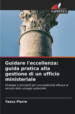 Guidare l'eccellenza: guida pratica alla gestione di un ufficio ministeriale
