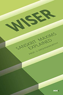 Wiser: Sanskrit Maxims Explained