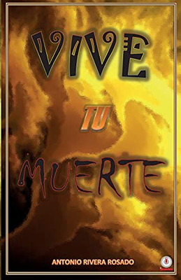 Vive Tu Muerte (Spanish Edition)