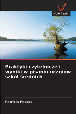 Praktyki czytelnicze i wyniki w pisaniu uczniów szkól średnich Praktyki czytelnicze i wyniki w pisaniu uczniów szkól średnich