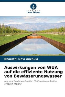 Auswirkungen von WUA auf die effiziente Nutzung von Bewässerungswasser Auswirkungen von WUA auf die effiziente Nutzung von Bewässerungswasser