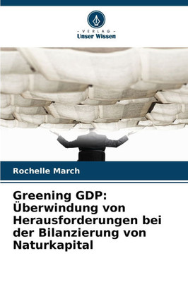 Greening GDP: Überwindung von Herausforderungen bei der Bilanzierung von Naturkapital