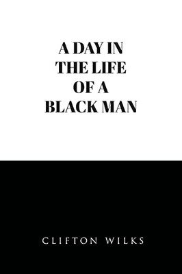 A Day In The Life Of A Black Man