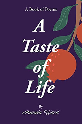 A Taste Of Life: A Book Of Poems