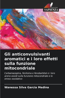 Gli anticonvulsivanti aromatici e i loro effetti sulla funzione mitocondriale