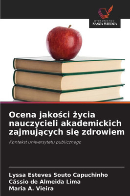 Ocena jakości życia nauczycieli akademickich zajmujących się zdrowiem Ocena jakości życia nauczycieli akademickich zajmujących się zdrowiem