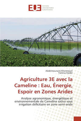 Agriculture 3E avec la Cameline: Eau, Énergie, Espoir en Zones Arides