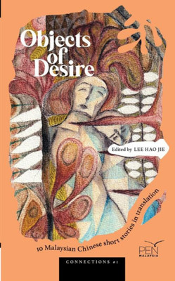 Objects of Desire: 10 Malaysian Chinese Short Stories in Translation