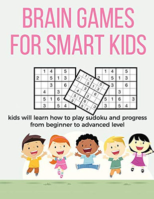 Brain Games for Smart Kids: puzzle gifts for kids who are clever | gifts for smart kids and best sudoku puzzle book for you loved ones | buy for your ... kids | 8.5 x 11 size how to play sudoku book