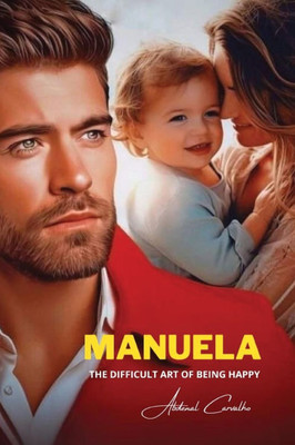Manuela: The Difficult Art of Being Happy