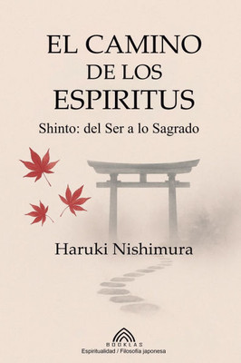 El Camino de los Espíritus: Shinto- del Ser a lo Sagrado