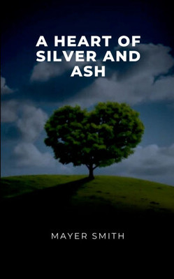 A Heart of Silver and Ash