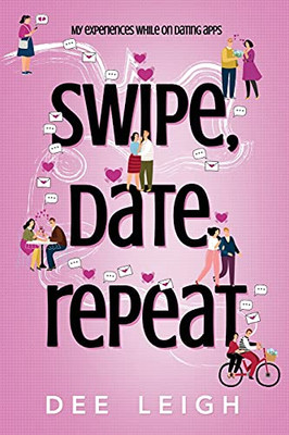 Swipe, Date, Repeat By Dee Leigh