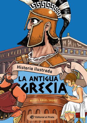 Historia Ilustrada: La Antigua Grecia (Illustrated History: Ancient Greece): La Antigua Grecia / Ancient Greece Volume 3