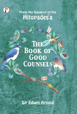 The Book of Good Counsels: From the Sanskrit of the Hitopadeśa
