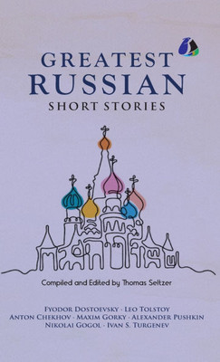 Best Russian Short Stories - Short Stories from Fyodor Dostoevsky, Leo Tolstoy, Anton Chekhov, Maxim Gorky, Alexander Pushkin, Nikolai Gogol, Ivan S. - (Hardback or Cased Book)