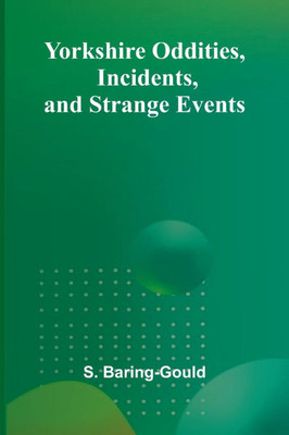 Yorkshire Oddities, Incidents, and Strange Events - 9789362993076 Yorkshire Oddities, Incidents, and Strange Events - 9789362993076
