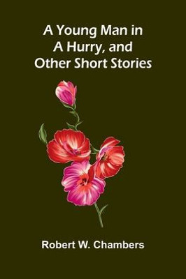 A Young Man in a Hurry, and Other Short Stories - 9789362994134