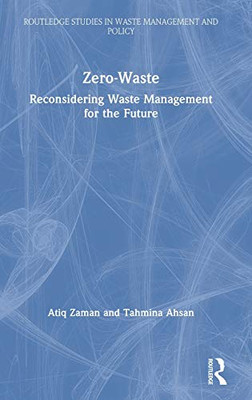 Zero-Waste: Reconsidering Waste Management for the Future (Routledge Studies in Waste Management and Policy)