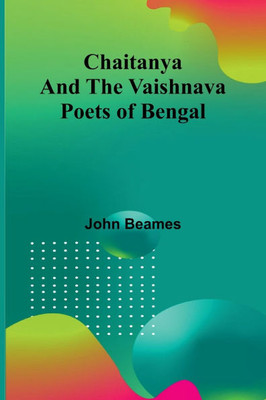 Chaitanya and the Vaishnava Poets of Bengal