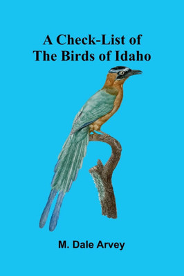 A Check-List of the Birds of Idaho - 9789366386928