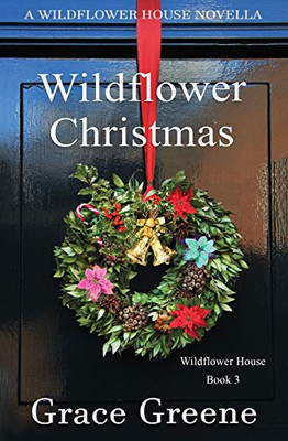 Wildflower Christmas: The Wildflower House Series, Book 3 (A Novella)