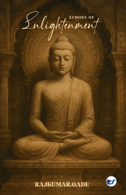 Echoes of Enlightenment: The Journey Through Buddhist Art, Architecture, and Impermanence