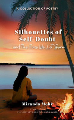 Silhouettes of Self-Doubt and the Fires We Let Burn