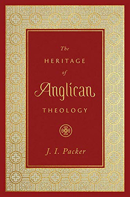 The Heritage Of Anglican Theology