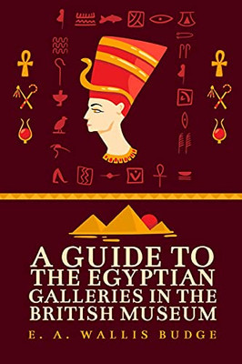 A Guide To The Egyptian Galleries