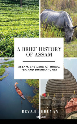 A Brief History of Assam A Brief History of Assam
