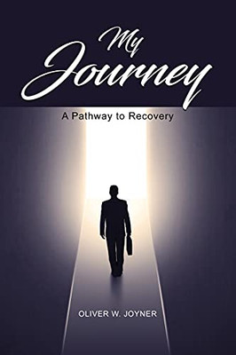 My Journey: A Pathway To Recovery