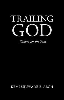 Trailing God: Wisdom For The Soul